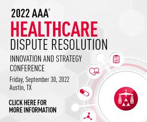 2022 AAA Healthcare Dispute Resolution Innovation and Strategy Conference